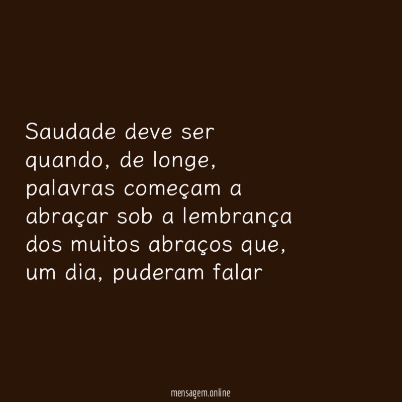 Saudade deve ser quando