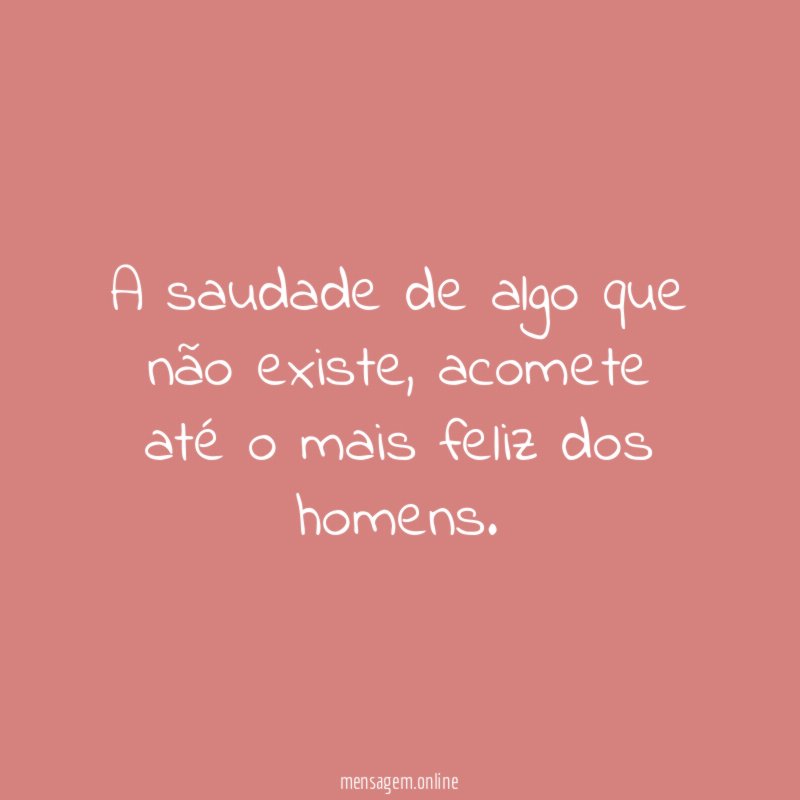 A saudade de algo que não existe