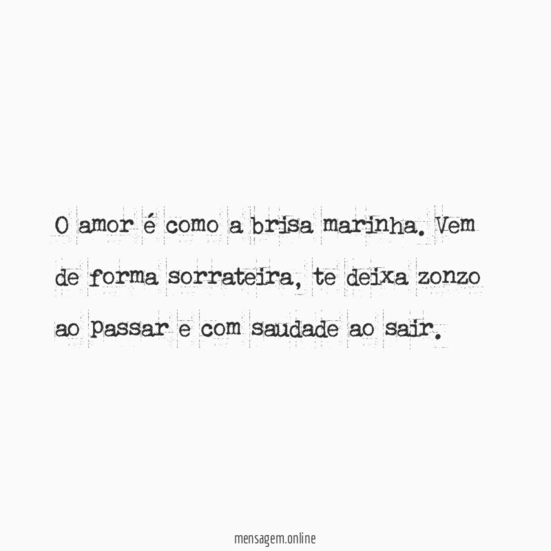 O amor é como a brisa marinha