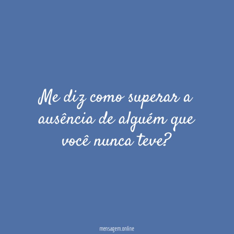 Me diz como superar a ausência de alguém