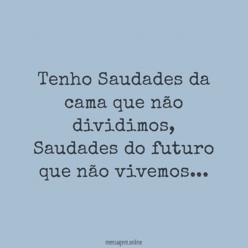 Tenho Saudades da cama que não dividimos