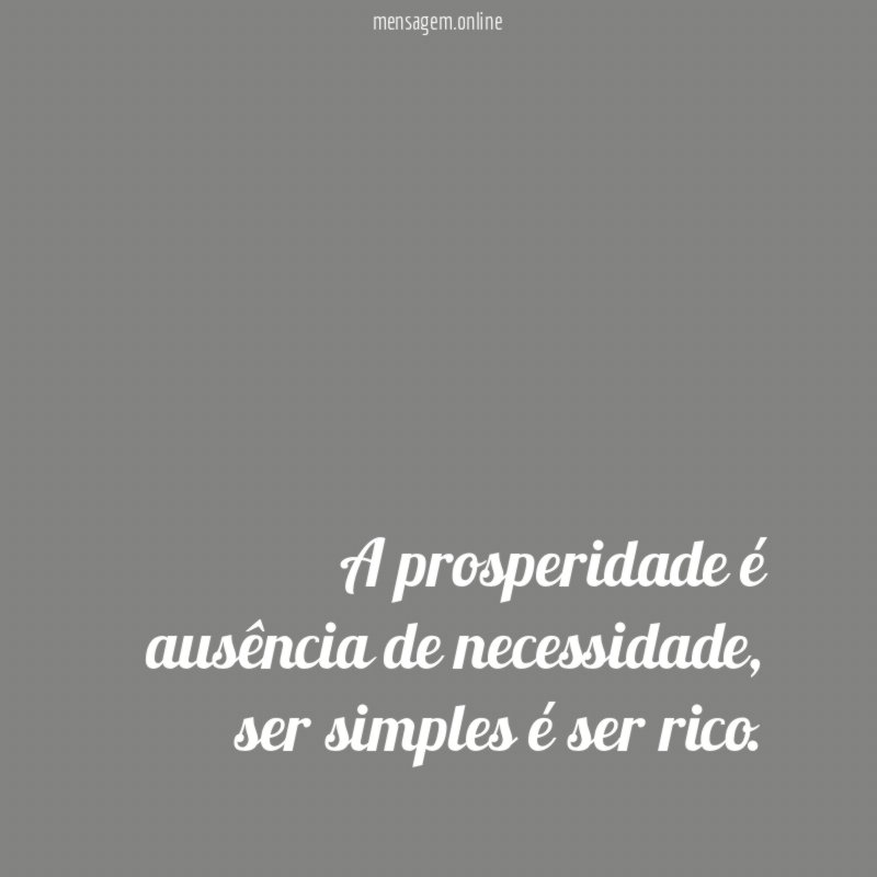 A prosperidade é ausência de necessidade