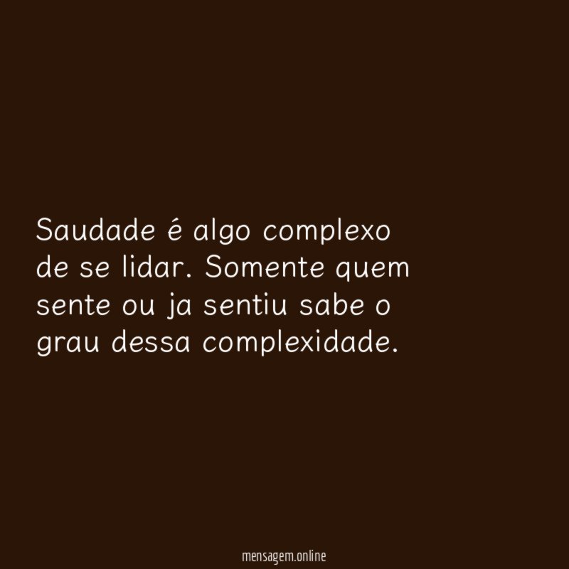 Saudade é algo complexo de se lidar