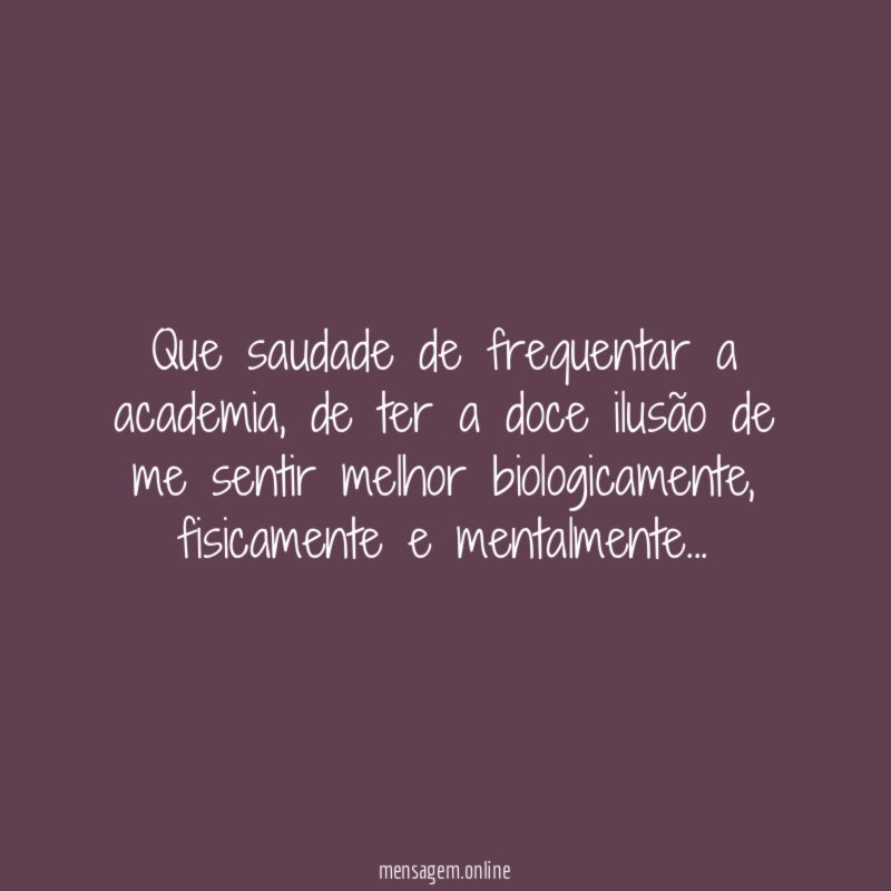 Que saudade de frequentar a academia