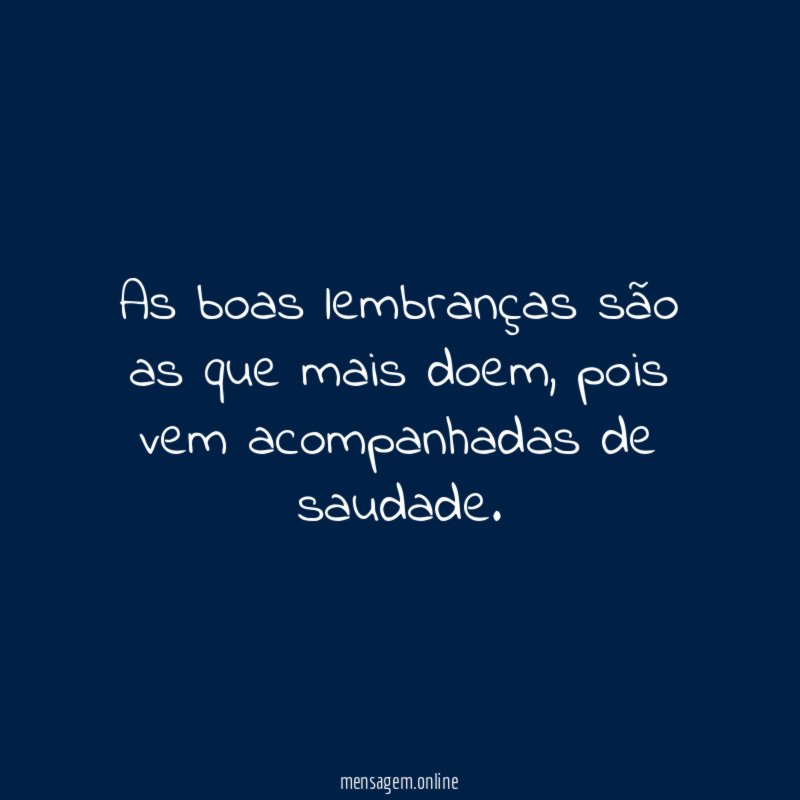 As boas lembranças são as que mais doem