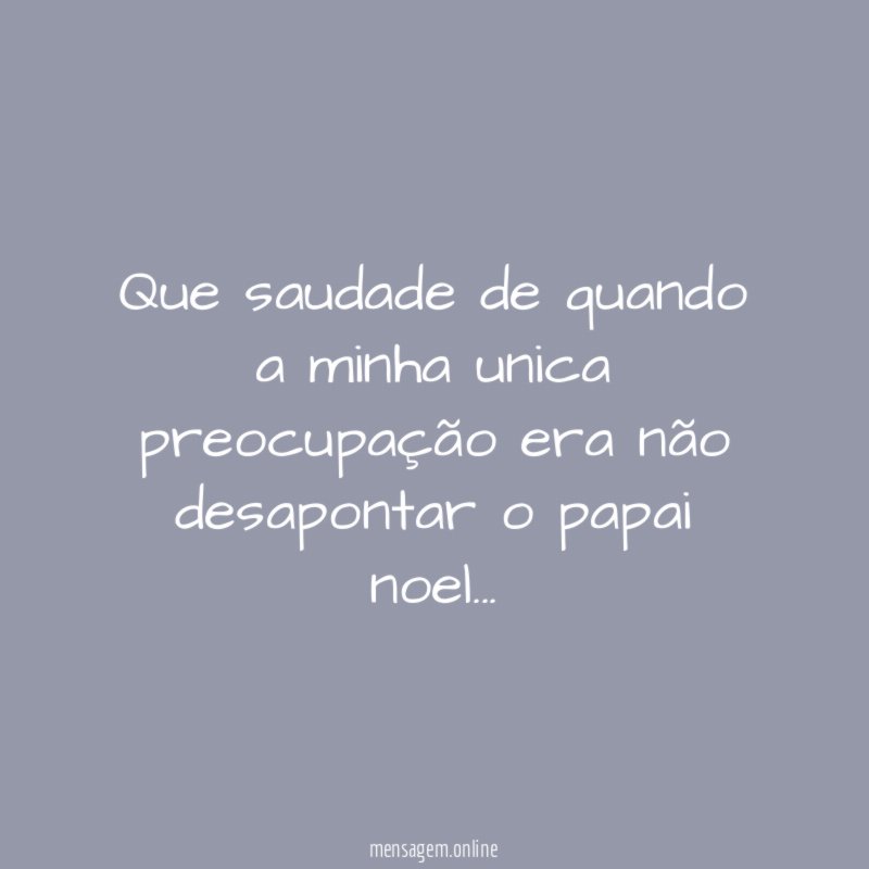 Que saudade de quando a minha unica preocupação