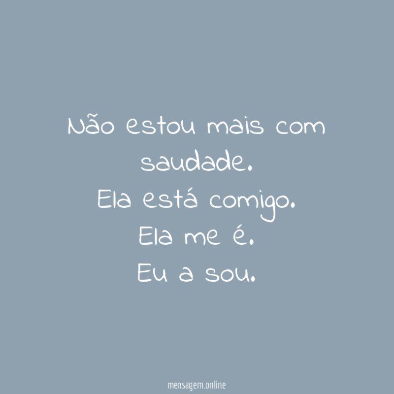 Não estou mais com saudade