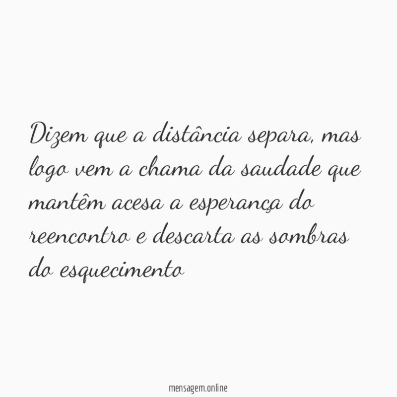 Dizem que a distância separa
