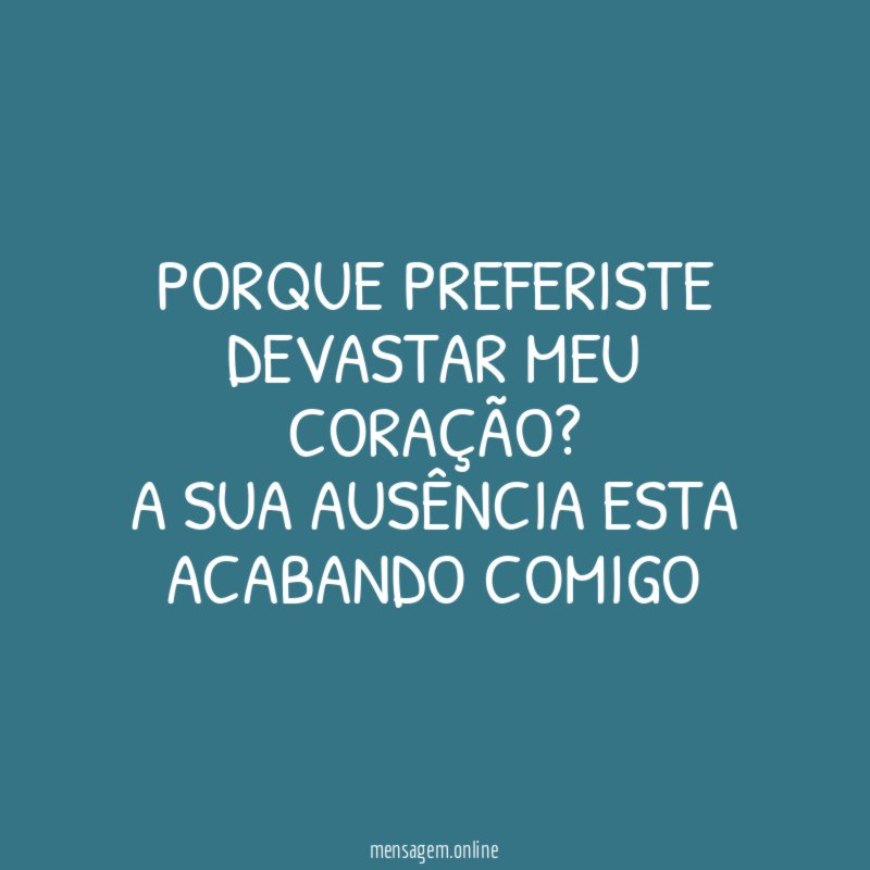 Porque preferiste devastar meu coração