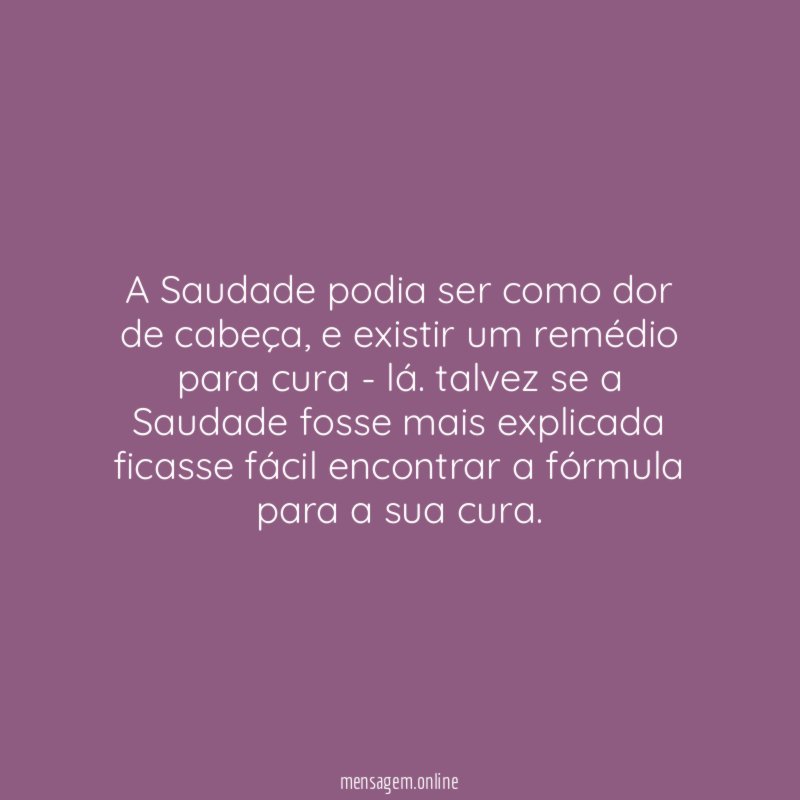 a Saudade podia ser como dor de cabeça
