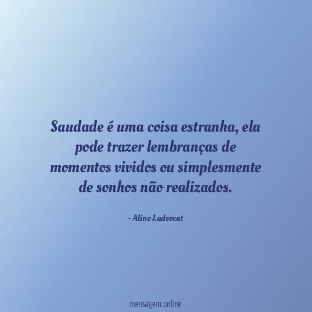 Saudade é uma coisa estranha