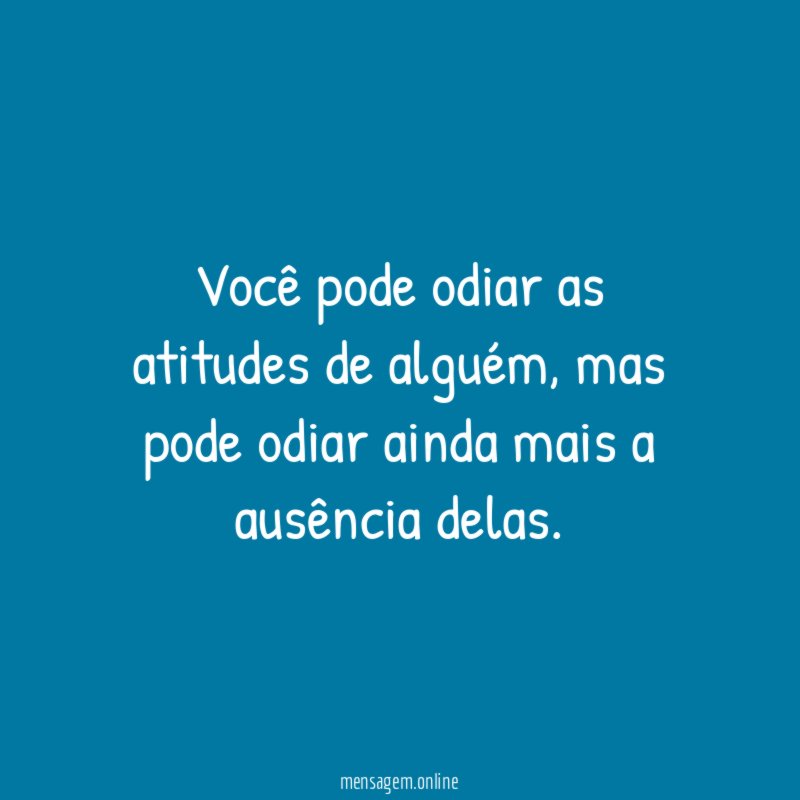 Você pode odiar as atitudes de alguém