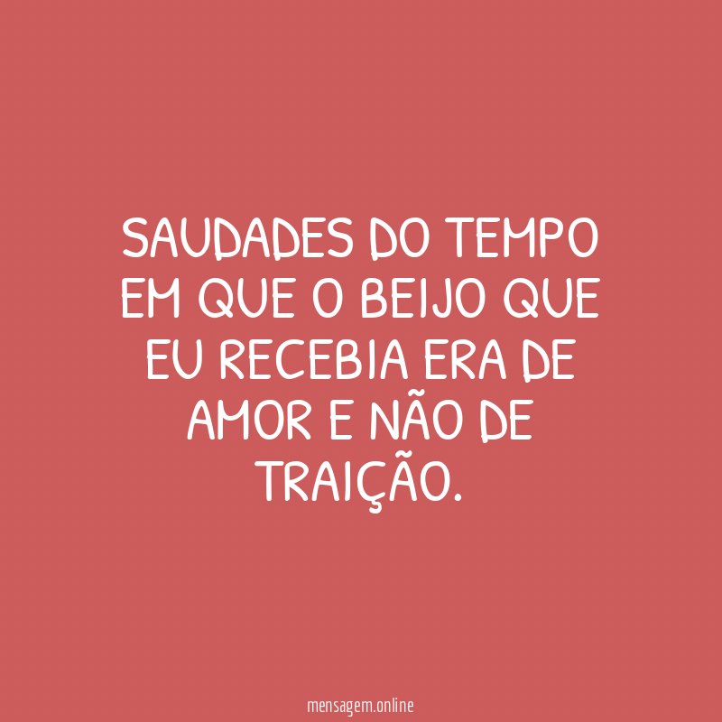 Saudades do tempo em que o beijo que