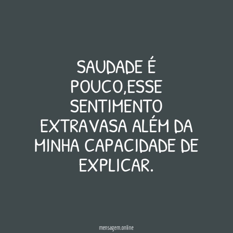 Saudade é pouco