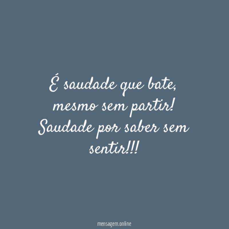 É saudade que bate