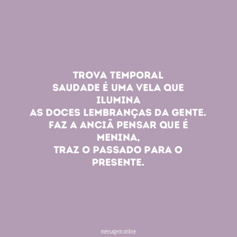 TROVA TEMPORAL Saudade é uma vela que ilumina As doces