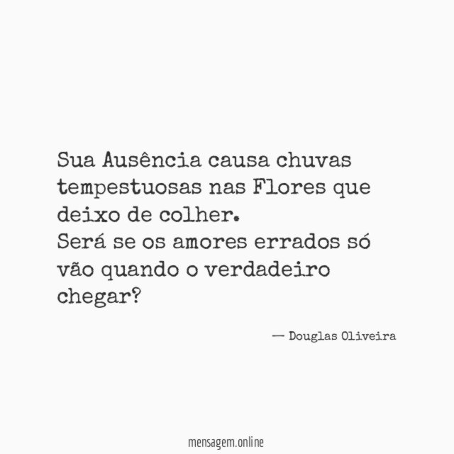 Sua Ausência causa chuvas tempestuosas nas Flores que deixo de colher