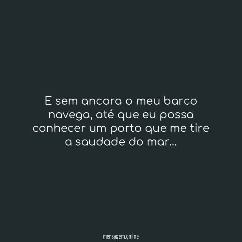 E sem ancora o meu barco navega