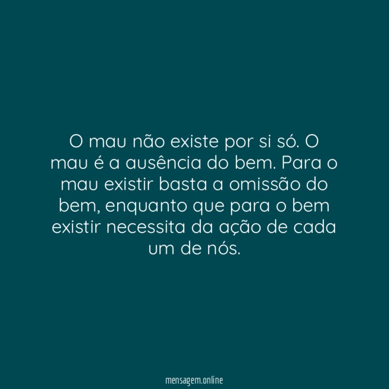 O mau não existe por si só