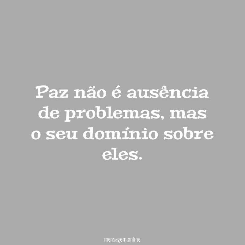 Paz não é ausência de problemas