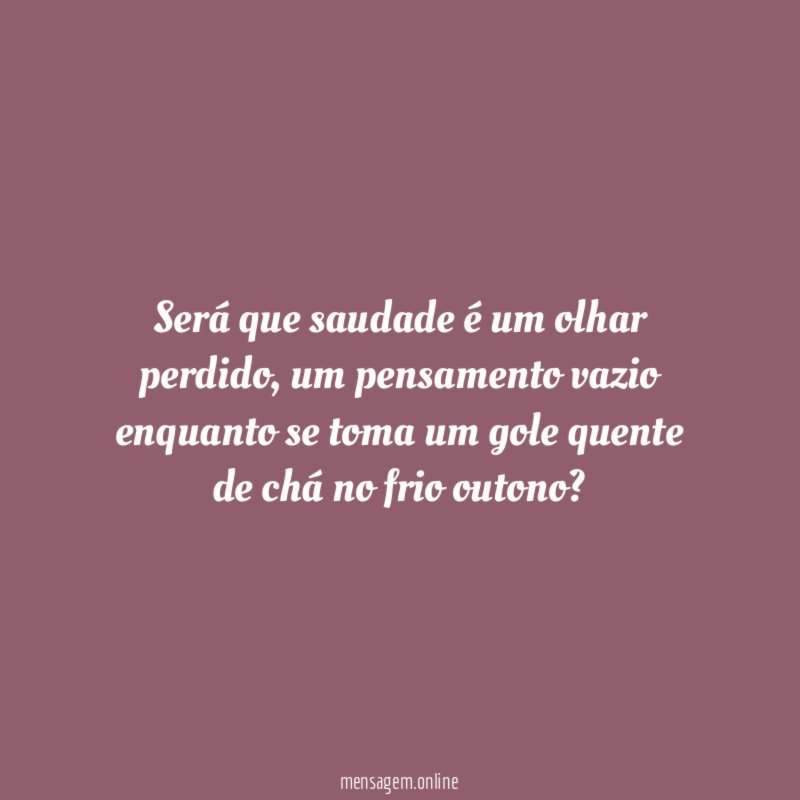 Será que saudade é um olhar perdido
