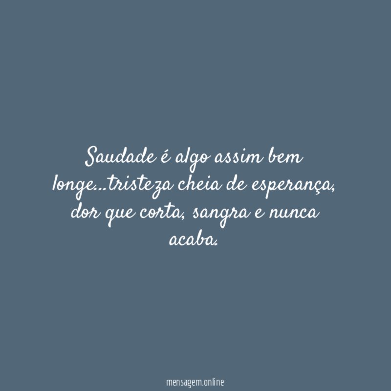 Saudade é algo assim bem longe
