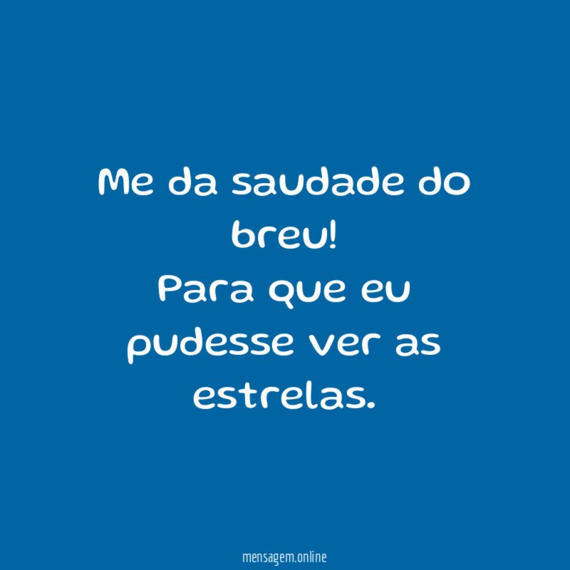 Me da saudade do breu