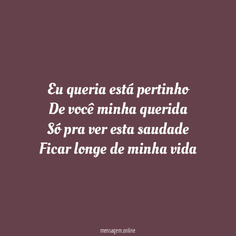 Eu queria está pertinho De você minha querida Só pra