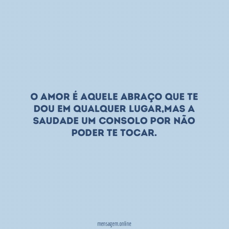 O amor é aquele abraço que te dou em qualquer lugar