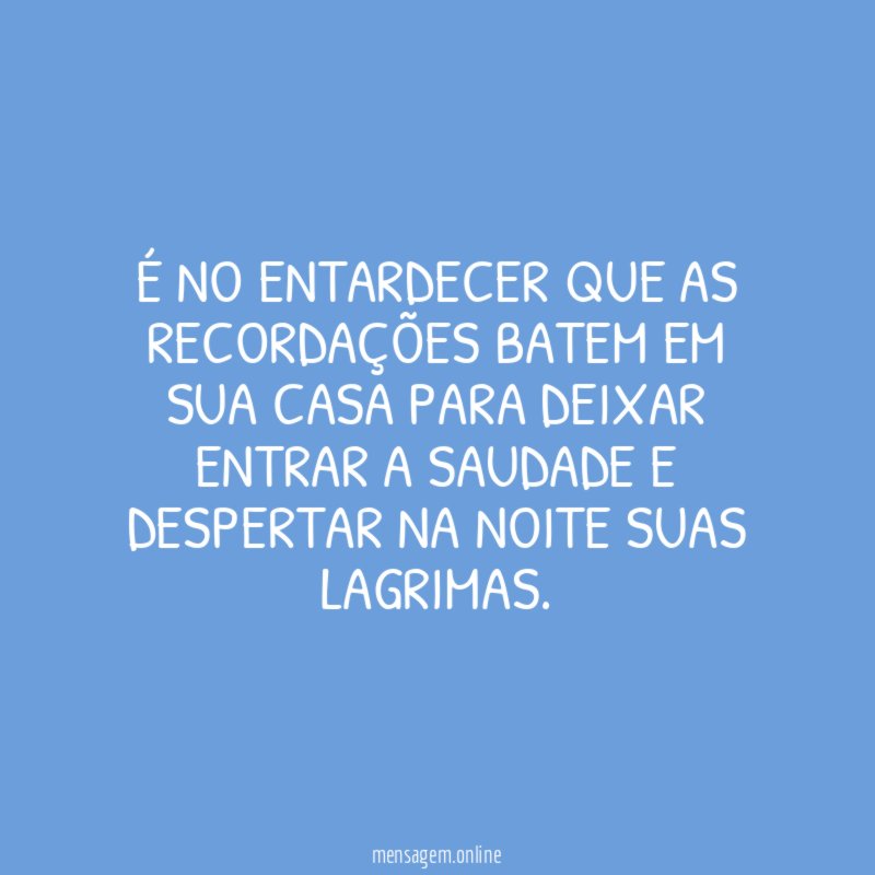 É NO ENTARDECER QUE AS RECORDAÇÕES BATEM EM