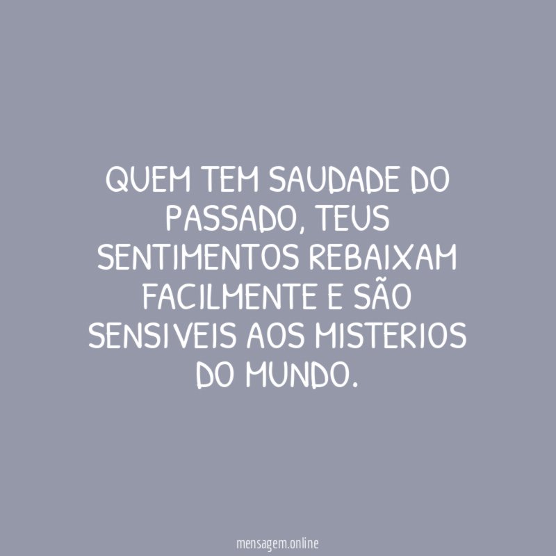 Quem tem saudade do passado