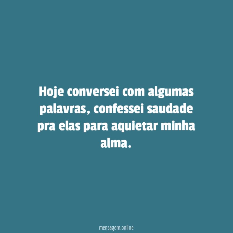 Hoje conversei com algumas palavras