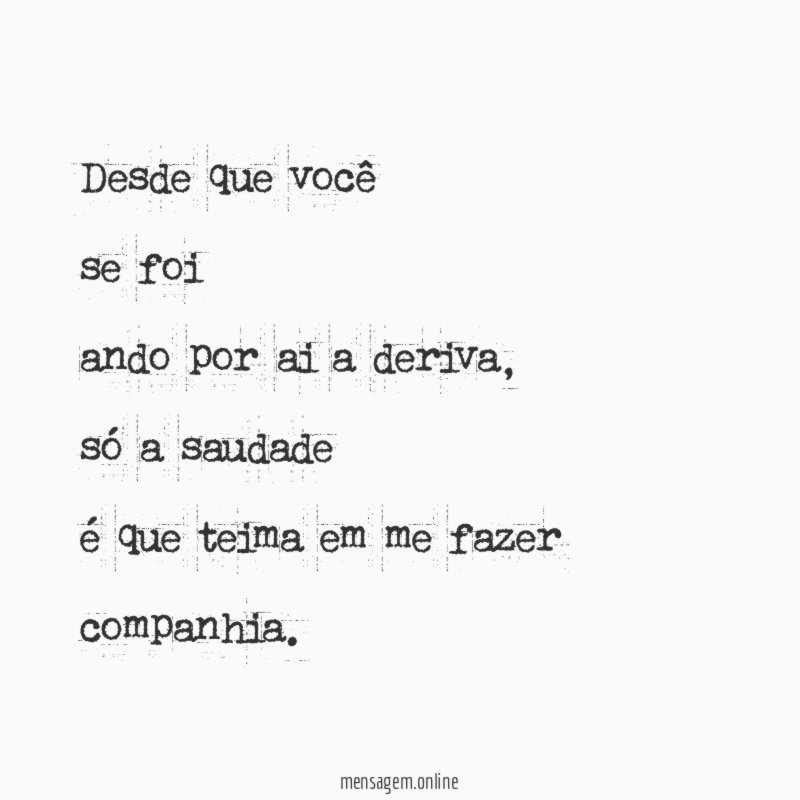 Desde que você se foi ando por ai a deriva