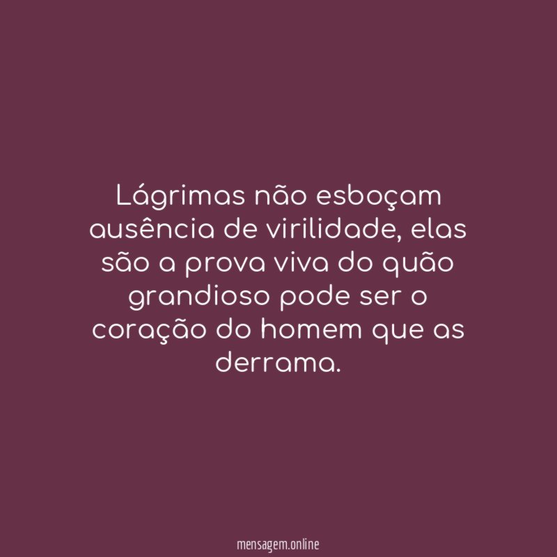 Lágrimas não esboçam ausência de virilidade