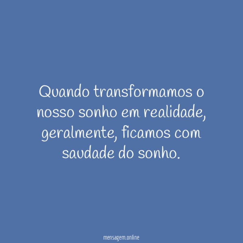 Quando transformamos o nosso sonho em realidade