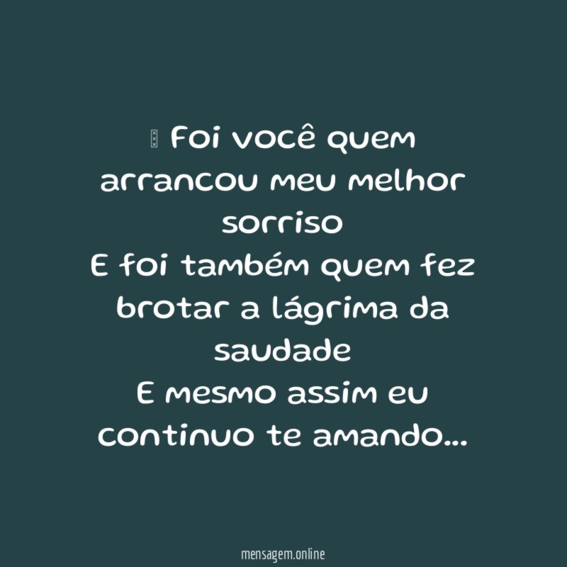 ” Foi você quem arrancou meu melhor sorriso E