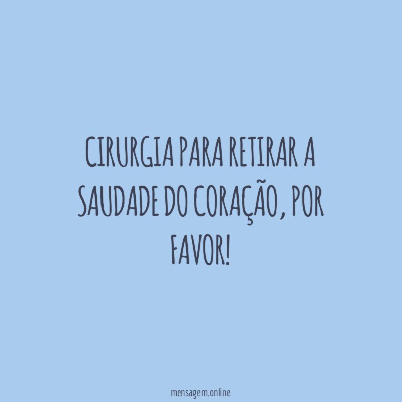 Cirurgia para retirar a saudade do coração