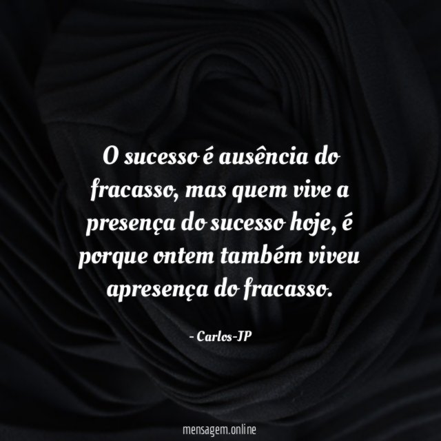 O sucesso é ausência do fracasso