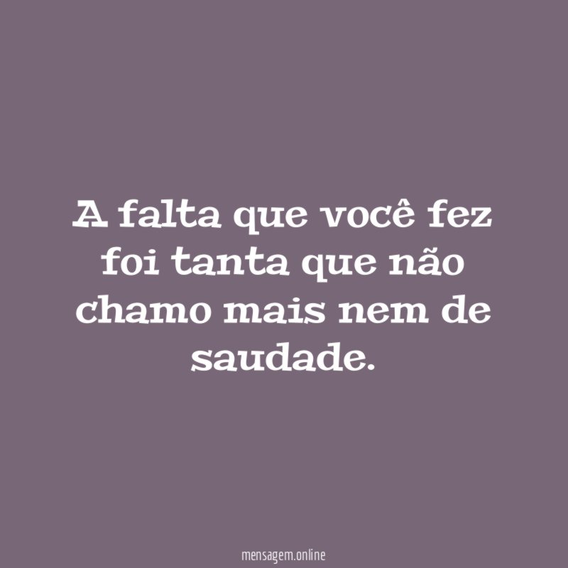 A falta que você fez foi tanta que