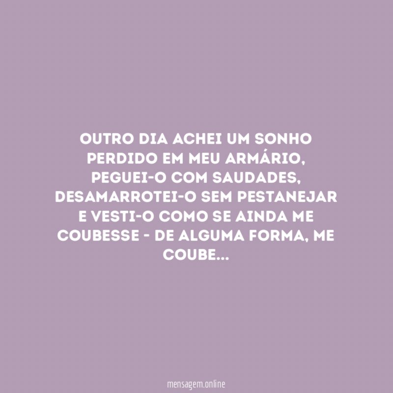 Outro dia achei um sonho perdido em meu armário