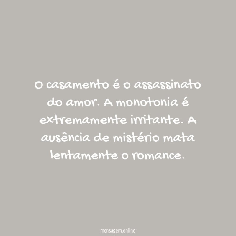 O casamento é o assassinato do amor
