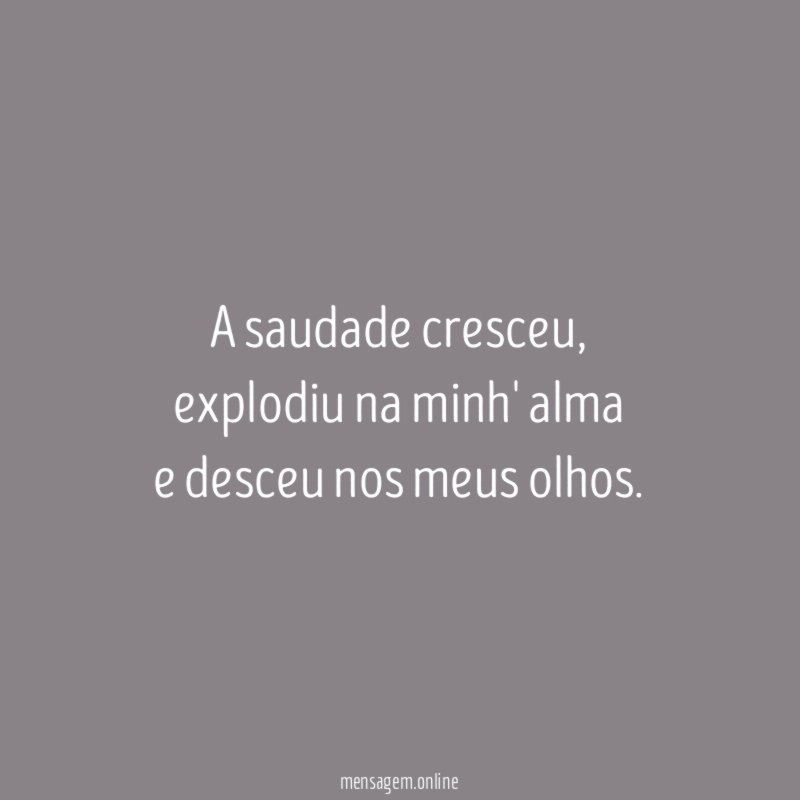 A saudade cresceu