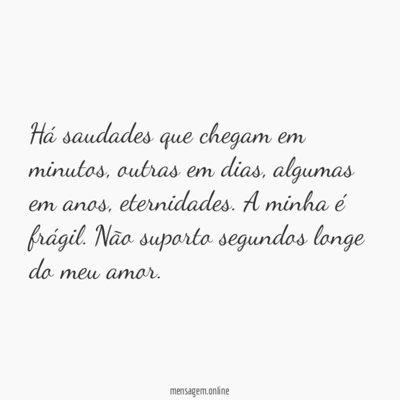 Há saudades que chegam em minutos
