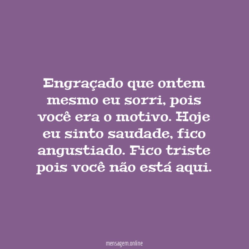 Engraçado que ontem mesmo eu sorri