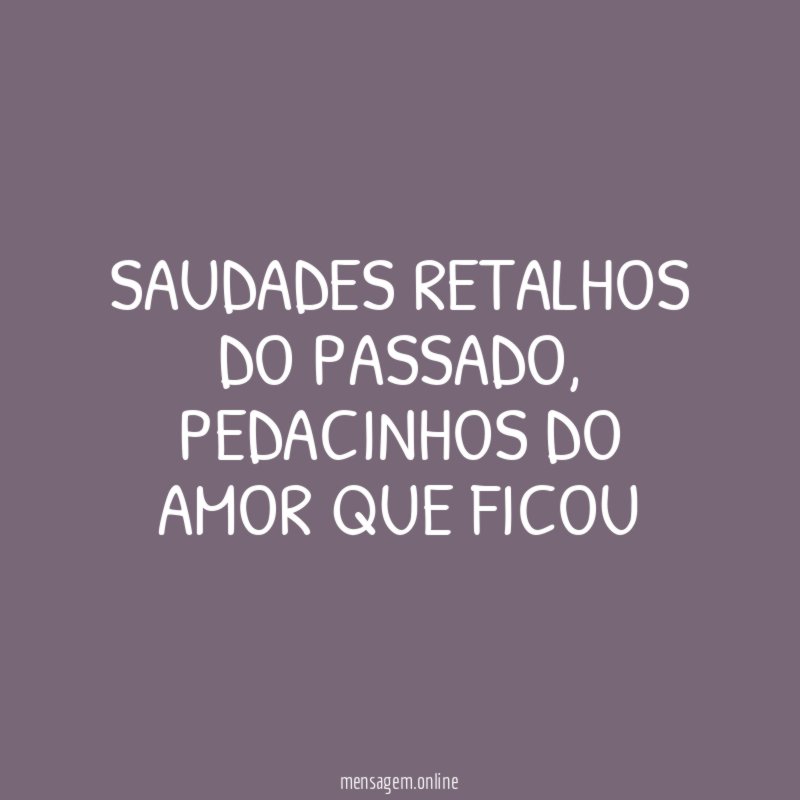 SAUDADES RETALHOS DO PASSADO