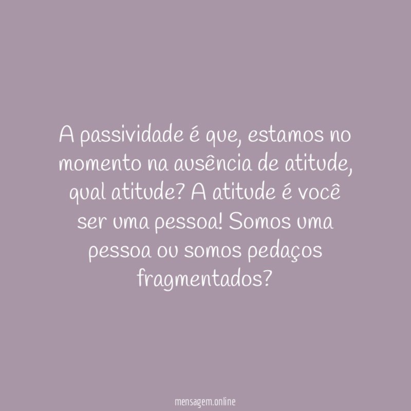 A passividade é que