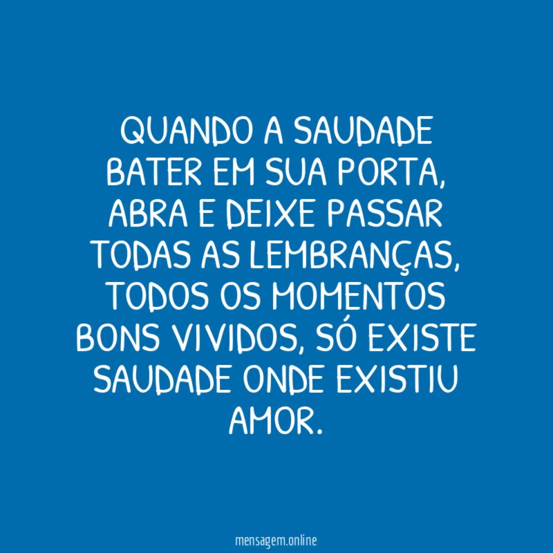 Quando a saudade bater em sua porta