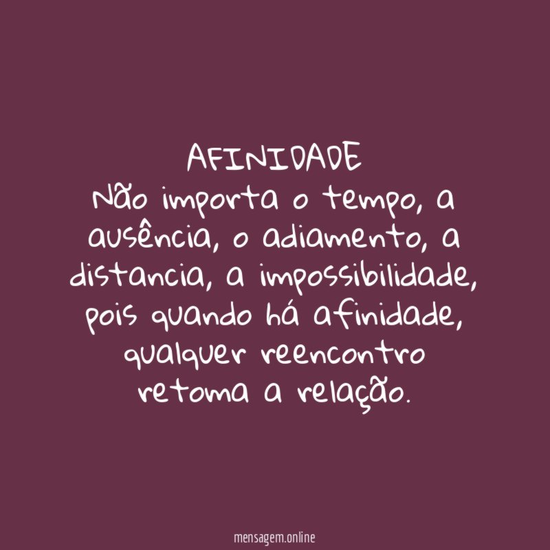AFINIDADE Não importa o tempo