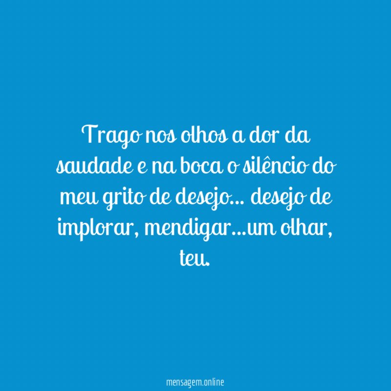 Trago nos olhos a dor da saudade