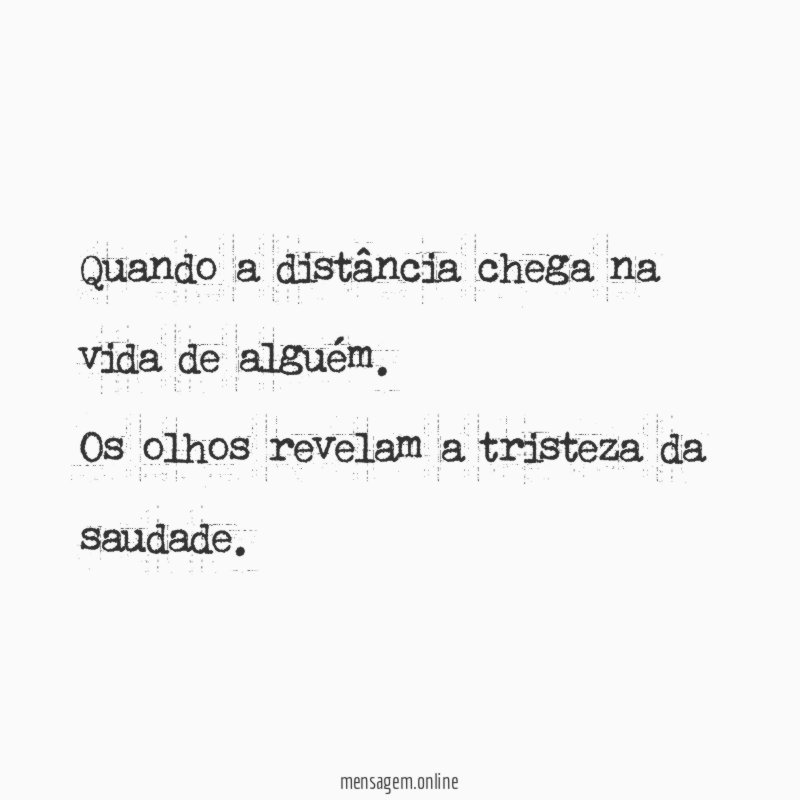 Quando a distância chega na vida de alguém